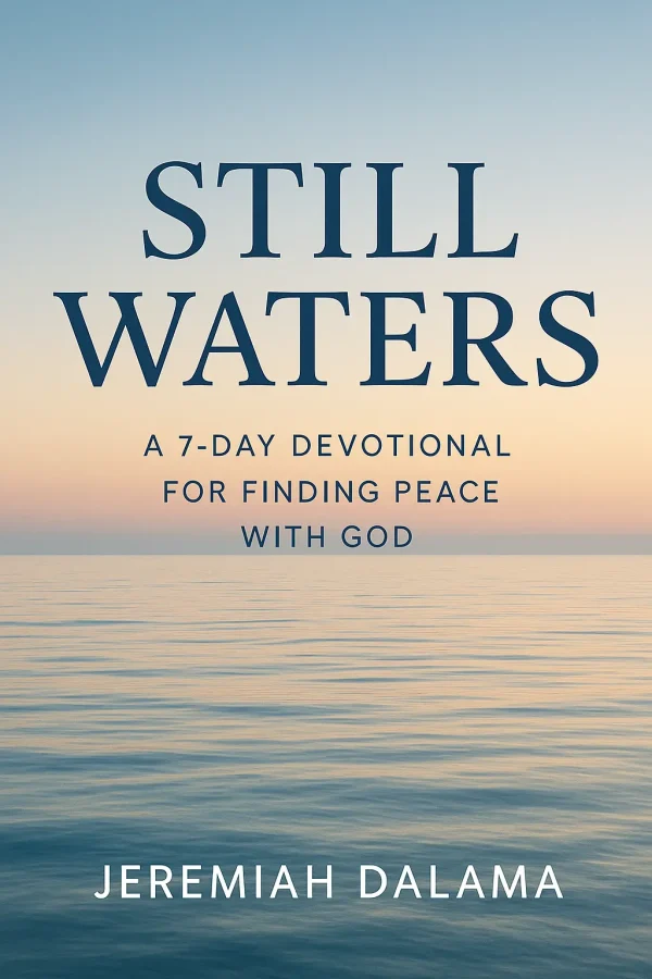 STILL WATERS: A 7-DAY DEVOTIONAL FOR FINDING PEACE WITH GOD